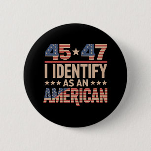 45 47 Jag identifierar mig som en amerikansk Trump Knapp