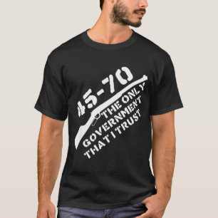 45-70 Den Enda Regering Jag Litar På Gevär Jakt T Shirt