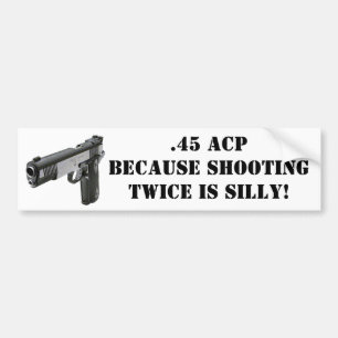.45, ACP - Därför att att skjuta två gånger ä Bildekal