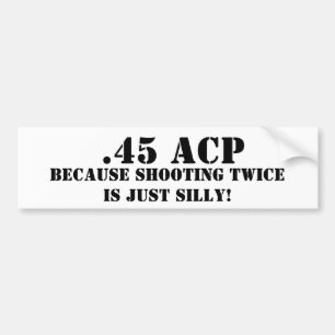 .45 ACP, därför att att skjuta två gånger är Bildekal