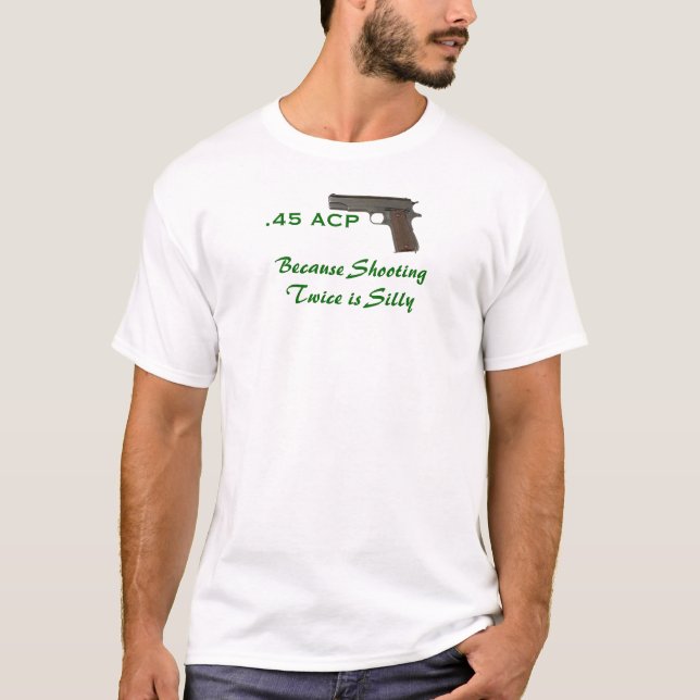 45 ACP, därför att att skjuta två gånger är T-shirt (Framsida)