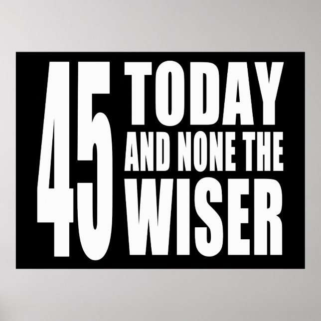 45:e födelsedag : 45 Idag och ingen Wiser Poster (Framsidan)