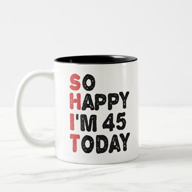 45:e födelsedag så Lycklig är jag 45 idag Gift Fun Två-Tonad Mugg (Vänster)