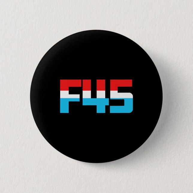 45! Funny, minimalistisk antitrump F45-grafik Knapp (Framsida)