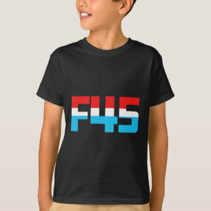 45! Funny, minimalistisk antitrump F45-grafik T Shirt