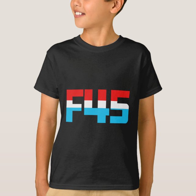 45! Funny, minimalistisk antitrump F45-grafik T Shirt (Framsida)