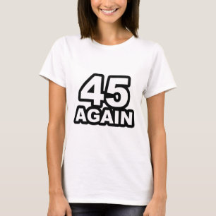 45 Igen Välj President Donald Trump på nytt Suppor T Shirt