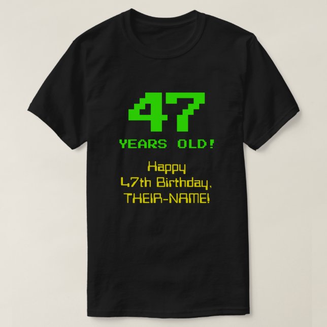 47:e födelsedagen: Roligt, 8-bitars utseende, Nerd T Shirt (Design framsida)