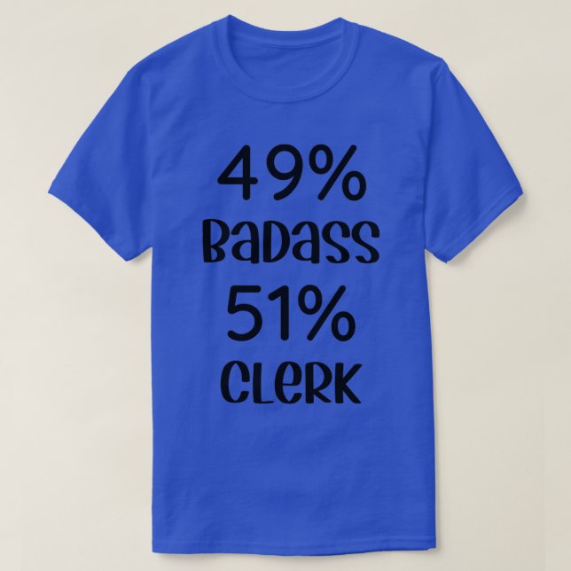 49 Badass 51 Clerk Funny Clerk Classic TShirt T Shirt (Design framsida)