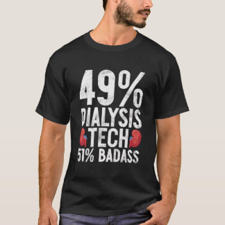 49 Dialysteknik 51 Badass Nurse Technician Kidney T Shirt
