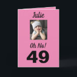 49:e födelsedag. Funny Cute Rosa Girly Kort<br><div class="desc">Ha roligt på en milstolpe-födelsedag för 49 år med ett "Åh nej!" kort. Hon kommer att le på rosa,  vitt och svart färg tillsammans med det uppmuntrande budskapet till "Firande!". En söt och minnesvärd design fångar den häpnadsväckande känslan hos den roliga grumpy tjejen.</div>