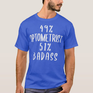 49 Optometrist 51 Badass T Shirt
