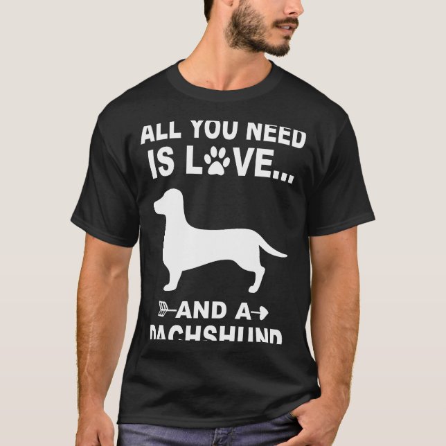 4 Allt du behöver är Kärlek och en Dachshund T Shirt (Framsida)