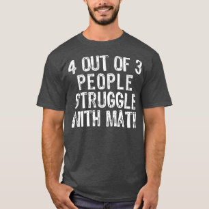 4 av 3 personer som kämpar med matematiklärargåva  t shirt