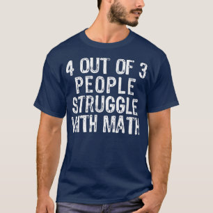 4 av 3 personer som kämpar med matematiklärargåva t shirt