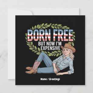 4:e juli: "Born Free but Now Im Expensive" Lustigt Inbjudningar