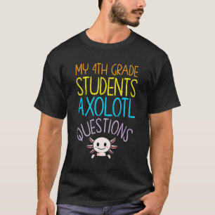 4:e Klass Lärarexamen i Axolotl-frågor T Shirt