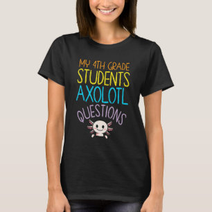 4:e Klass Lärarexamen i Axolotl-frågor T Shirt