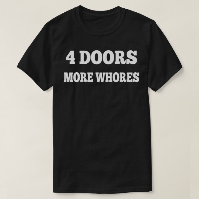 4 Four Doors More Whores  T Shirt (Design framsida)