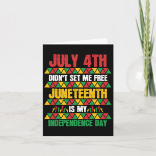 4 juli befriade mig inte Juneteenth Min självständ Kort