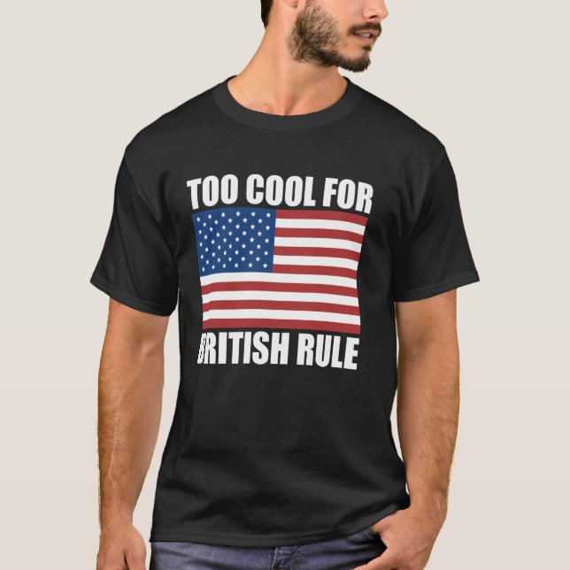 4 juli för cool för brittiskt styre oberoende t shirt (Framsida)