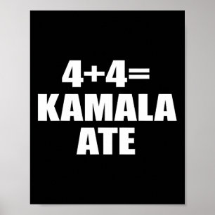 4 plus 4 lika Kamala Ate Vote Kamala Funny Satt Poster