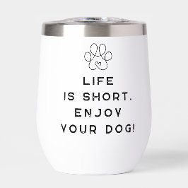 4 Tassar Adrift Life är kort. Njut av hund! Vin