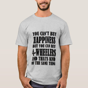 4-WHEELERS=HAPPINESS T-SHIRT