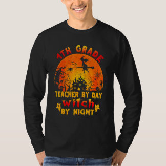 4th Grade Teacher By Day Witch By Night Costume Ha T Shirt