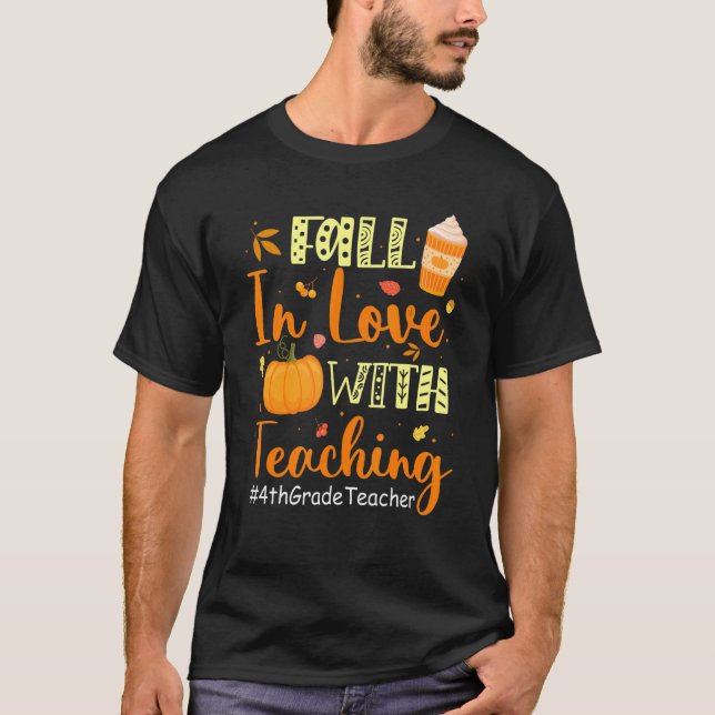 4th Grade Teacher Fall In Love With Teaching Autum T Shirt (Framsida)