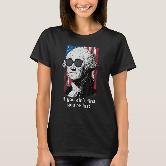 4th July Washington If You Aint First America Men  T Shirt (Framsida)