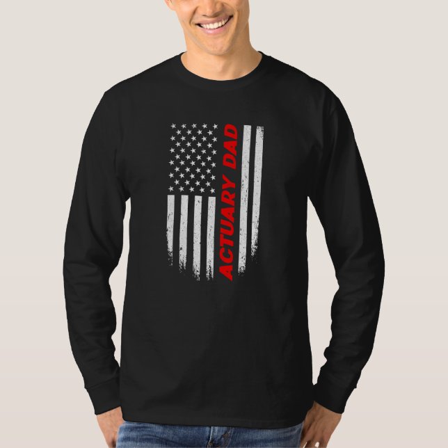 4th Of July American Flag Actuary Dad Fathers Day  T Shirt (Framsida)