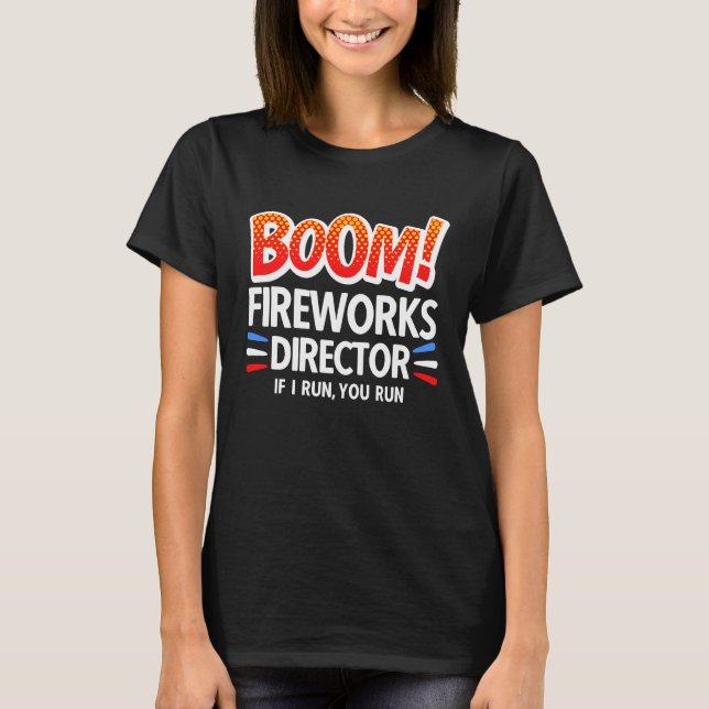 4th of July Fireworks Director Boom Squad Pyro Hus T Shirt (Framsida)