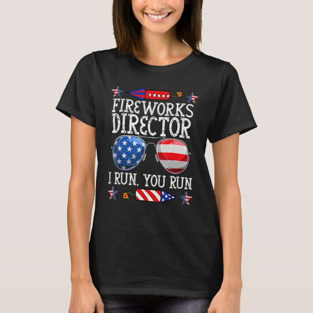 4th Of July Fireworks Director I Run You Run Techn T Shirt (Framsida)