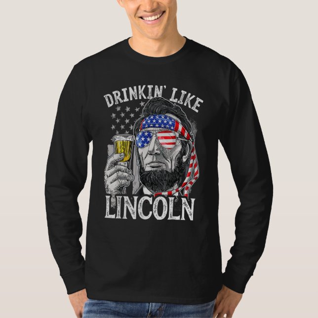 4th of July for Men Drinking Like Lincoln Abraham  T Shirt (Framsida)