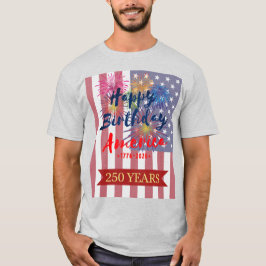 4th of July Happy Birthday America USA 250th T Shirt