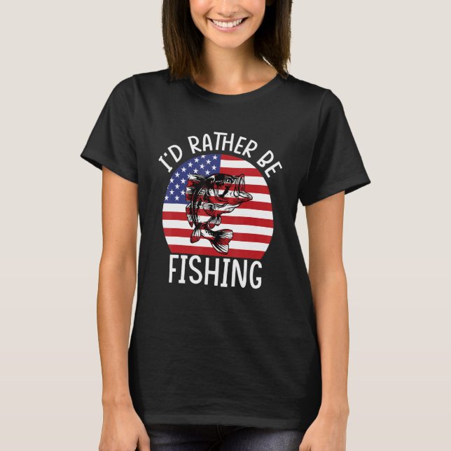 4th of July I d Rather Be Fishing 6 T Shirt (Framsida)
