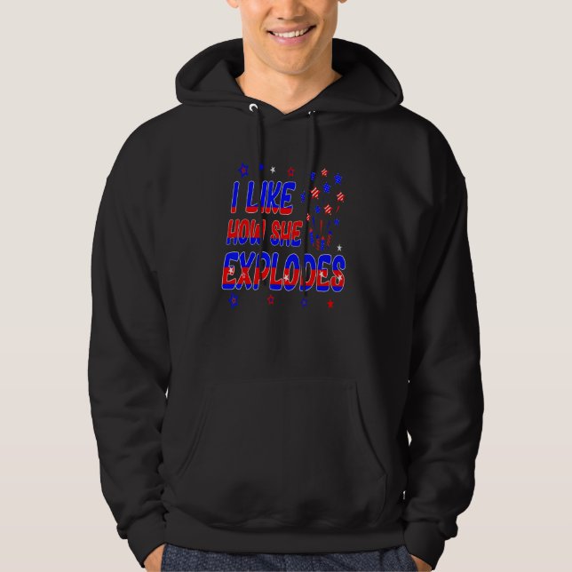 4th of July I Like How She Explodes Men Women USA  Hoodie (Framsida)