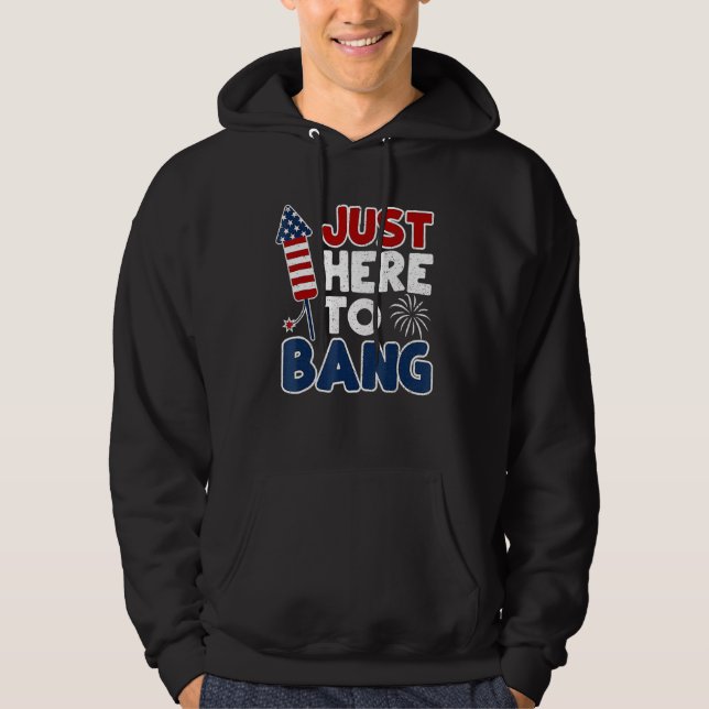 4th Of July Just Here To Bang American Flag Firewo Hoodie (Framsida)