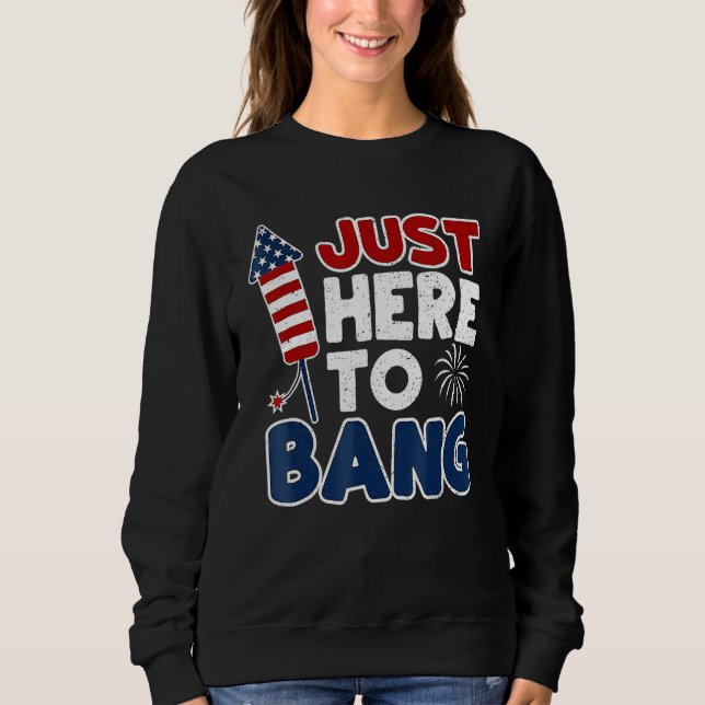 4th Of July Just Here To Bang American Flag Firewo T Shirt (Framsida)