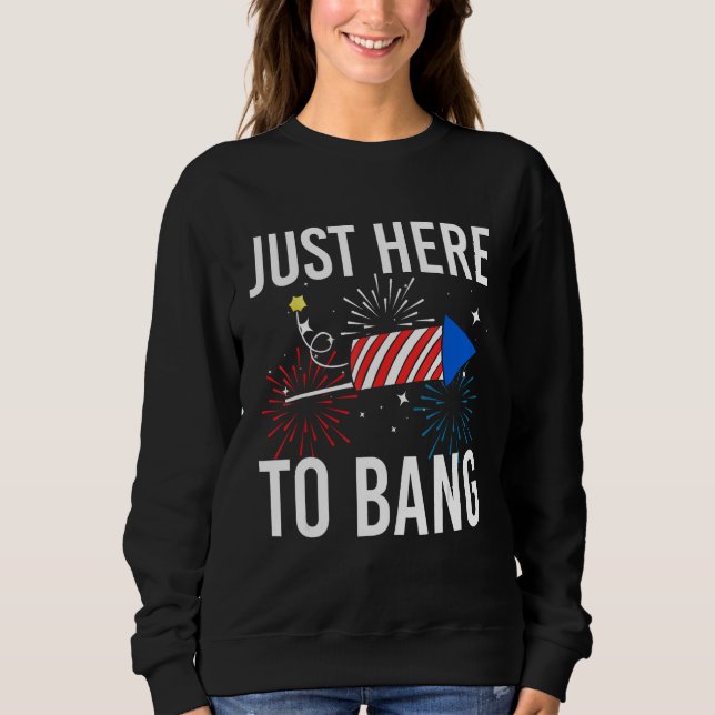 4th Of July Just Here to Bang Fireworks Men Women  T Shirt (Framsida)