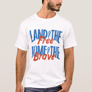 4th of july - land of the free home of the brave t shirt