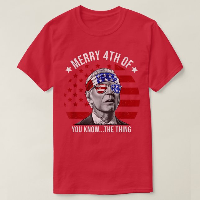 4th of July Merry 4th of You Know  T Shirt (Design framsida)