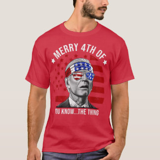 4th of July Merry 4th of You Know T Shirt