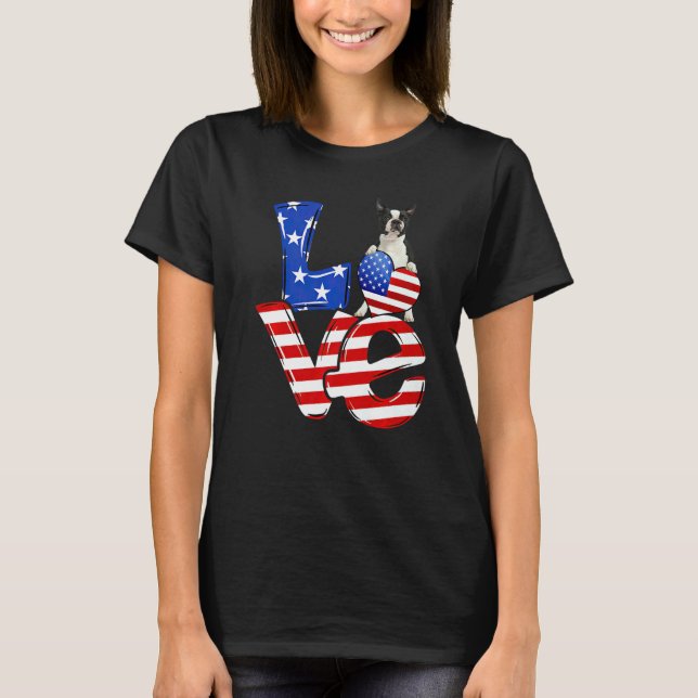 4th Of July Patriotic Love Boston Terrier American T Shirt (Framsida)