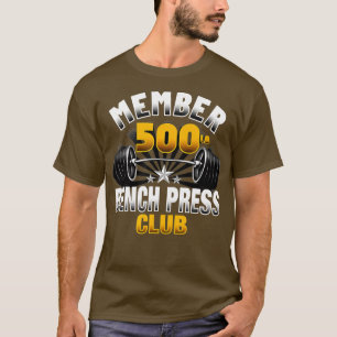 500 Pound Bench Press Klubb T Shirt
