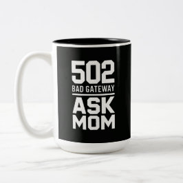 502 Bad Gateway Ask Mom Funny Programmer Mug Två-Tonad Mugg