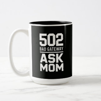 502 Bad Gateway Ask Mom Funny Programmer Mug Två-Tonad Mugg