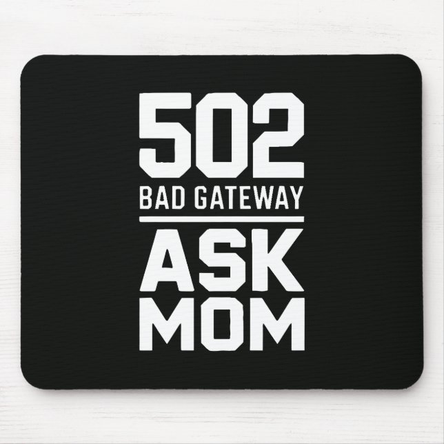 502 Bad Gateway Fråga Mamma Programmerare Skrivbor Musmatta (Framsidan)