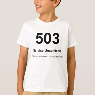 503 Tjänsten är inte tillgänglig T Shirt
